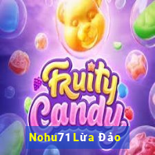 Nohu71 Lừa Đảo