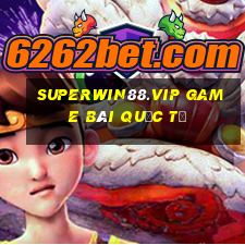 Superwin88.Vip Game Bài Quốc Tế