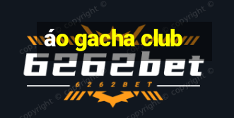 áo gacha club