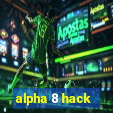 alpha 8 hack