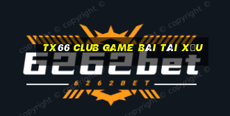 Tx66 Club Game Bài Tài Xỉu