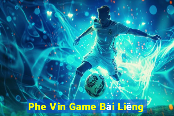 Phe Vin Game Bài Liêng