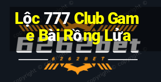 Lộc 777 Club Game Bài Rồng Lửa