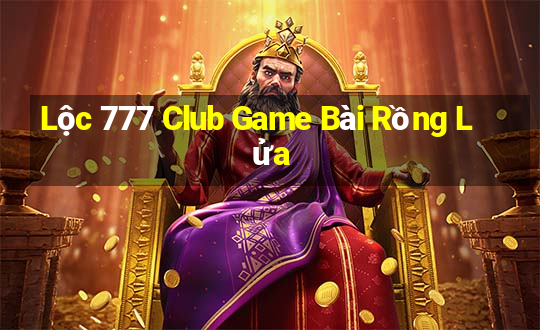 Lộc 777 Club Game Bài Rồng Lửa