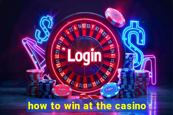 how to win at the casino