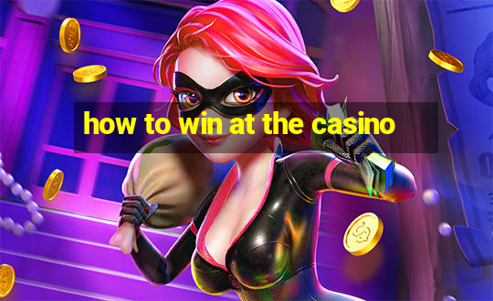 how to win at the casino