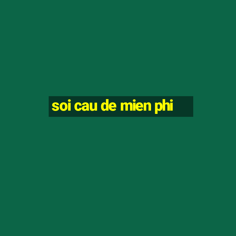 soi cau de mien phi