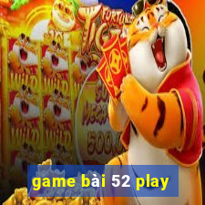 game bài 52 play