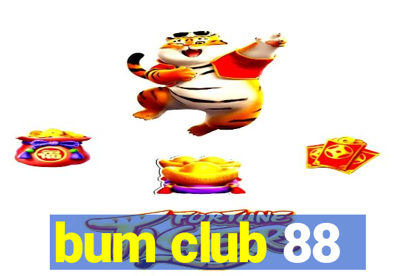 bum club 88