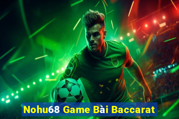 Nohu68 Game Bài Baccarat