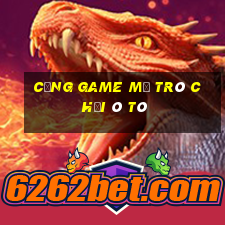 Cổng Game Mở Trò Chơi Ô Tô