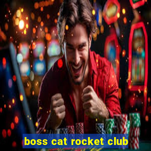 boss cat rocket club