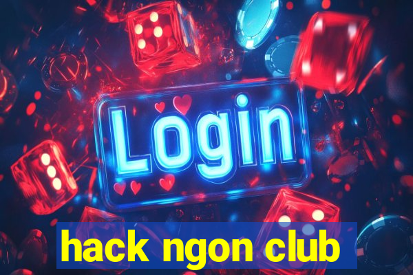 hack ngon club