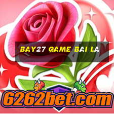 Bay27 Game Bài Lá