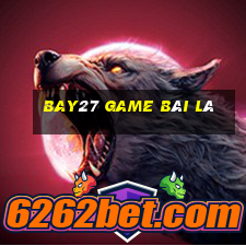 Bay27 Game Bài Lá