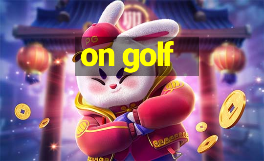 on golf