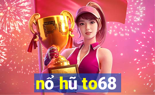 nổ hũ to68