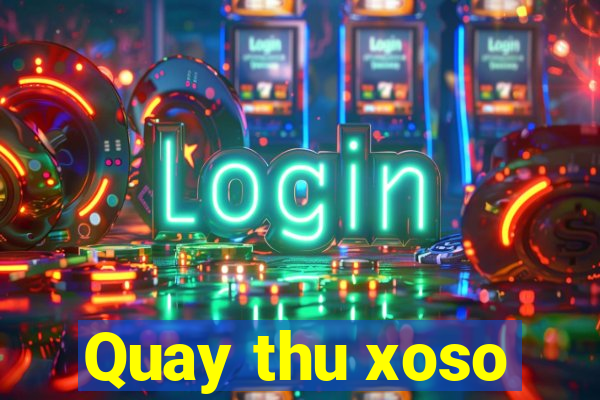 Quay thu xoso