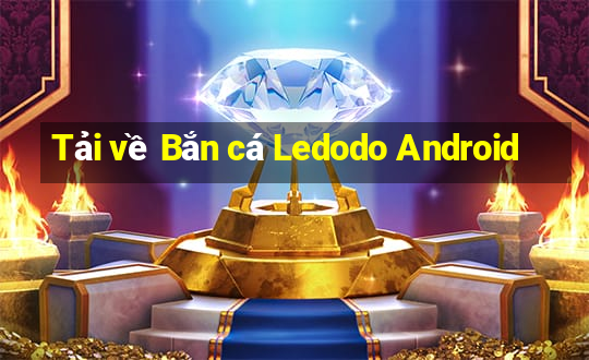 Tải về Bắn cá Ledodo Android