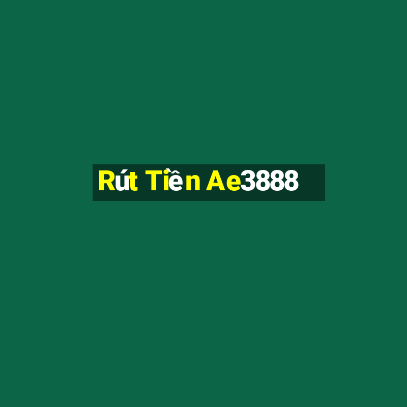 Rút Tiền Ae3888