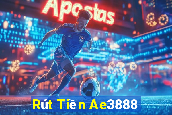 Rút Tiền Ae3888