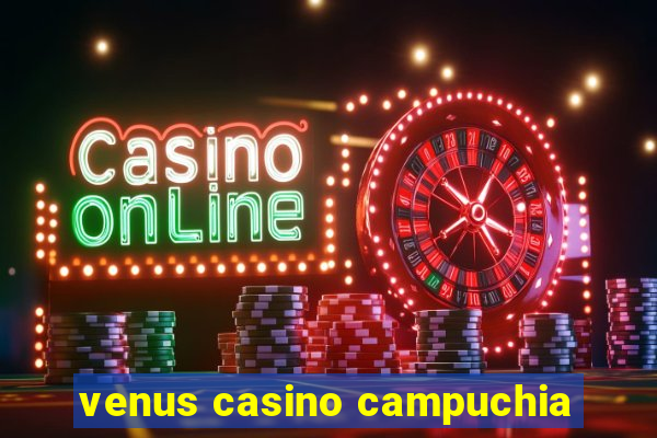 venus casino campuchia