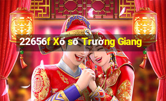 22656f Xổ số Trường Giang