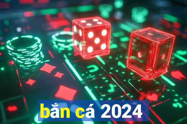 bắn cá 2024