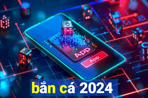 bắn cá 2024