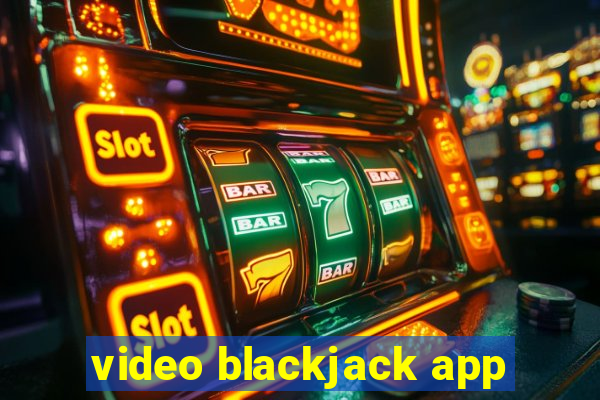 video blackjack app