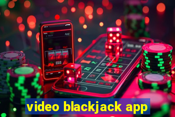 video blackjack app