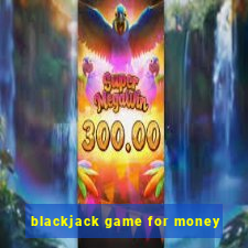 blackjack game for money