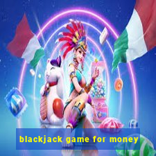 blackjack game for money