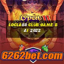 Locla88 Club Game Bài 2022