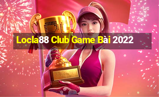 Locla88 Club Game Bài 2022