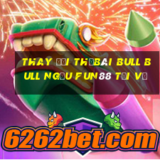 Thay đổi thẻBài bull bull ngưu Fun88 tải về