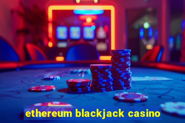 ethereum blackjack casino