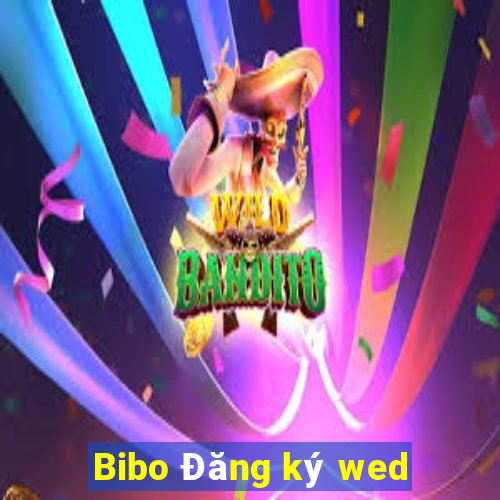 Bibo Đăng ký wed