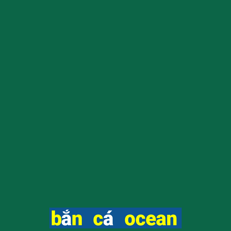 bắn cá ocean dragon 3d