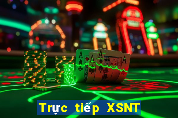 Trực tiếp XSNT thứ bảy