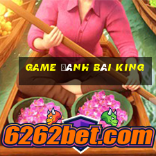 game đánh bài king