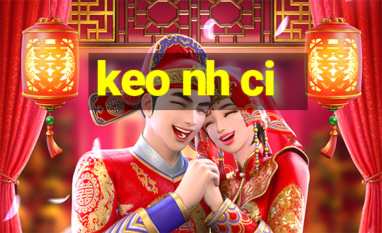 keo nh ci