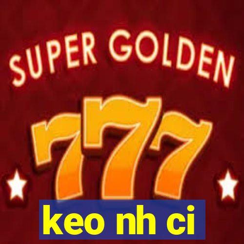 keo nh ci