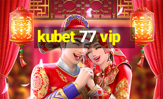 kubet 77 vip