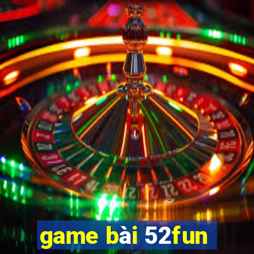 game bai 52fun