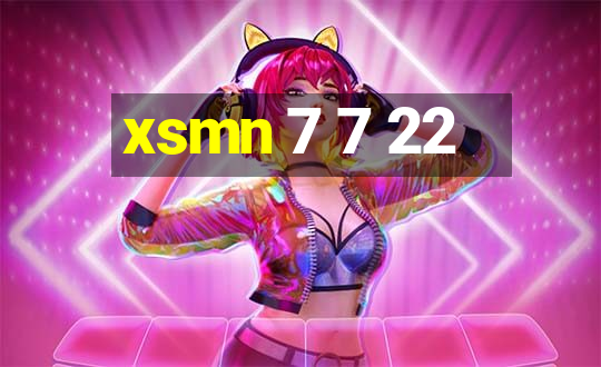 xsmn 7 7 22