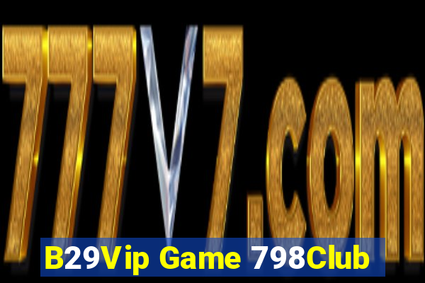 B29Vip Game 798Club