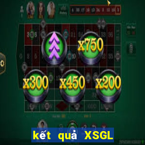 kết quả XSGL ngày 15