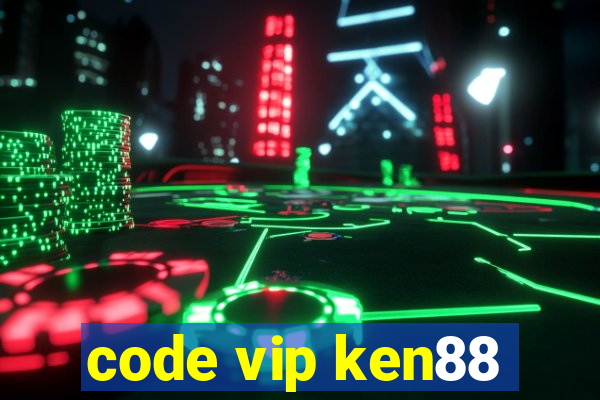 code vip ken88