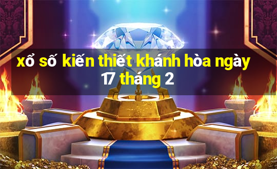 xổ số kiến thiết khánh hòa ngày 17 tháng 2